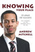 Knowing Your Place: 10 Laws of Success Put Yourself in the Winners Circle of Life by Andrew Mitchell