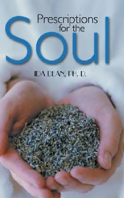 Prescriptions for the Soul by Ida Dean Ph. D.