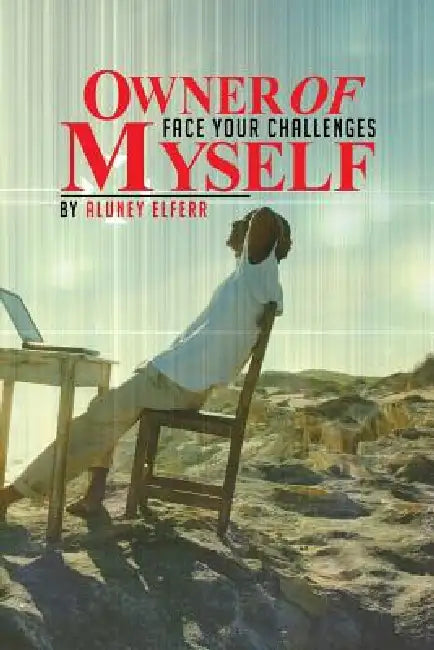 Owner of Myself: Face Your Challenges by Aluney Elferr