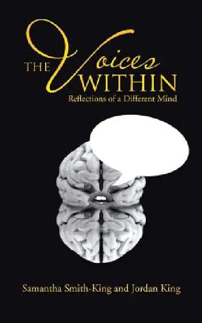 The Voices Within: Reflections of a Different Mind by Samantha Smith-King, Jordan King
