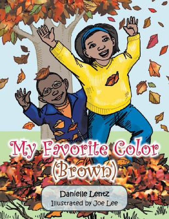 My Favorite Color (Brown) by Danielle Lentz