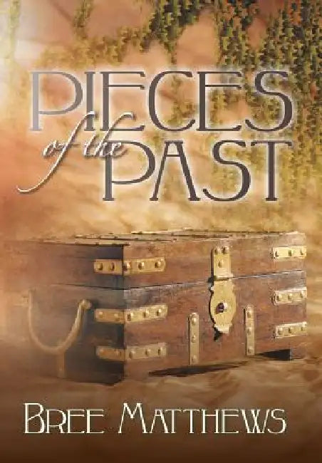 Pieces of the Past by Bree Matthews
