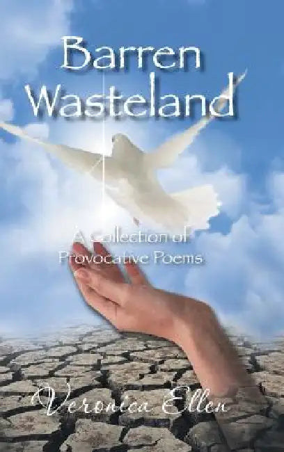 Barren Wasteland: A Collection of Provocative Poems by Veronica Ellen