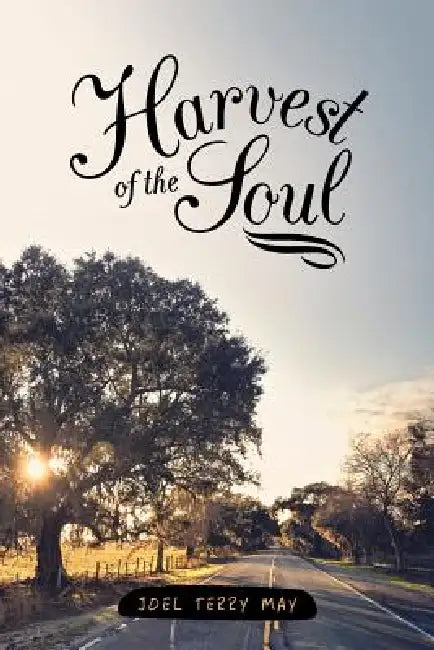 Harvest of the Soul by Joel Terry May