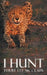 I Hunt by Terry Lee McClain