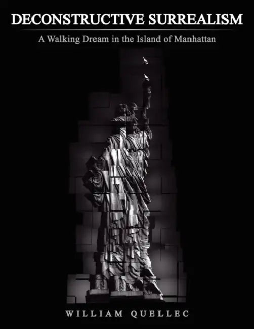 Deconstructive Surrealism: A Walking Dream in the Island of Manhattan by William Quellec