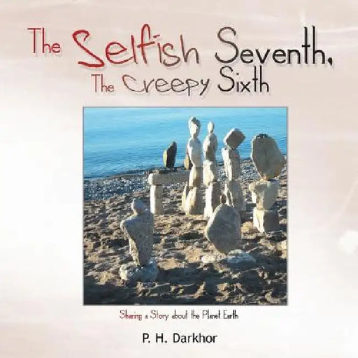 The Selfish Seventh, the Creepy Sixth by P. H. Darkhor