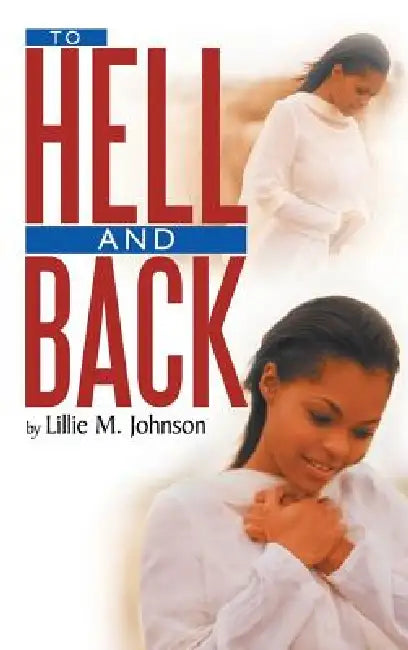 To Hell & Back by Lillie M. Johnson