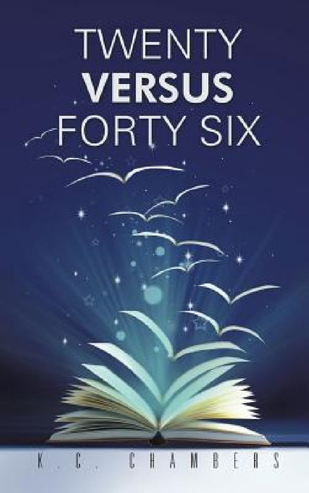 Twenty Versus Forty Six by K. C. Chambers