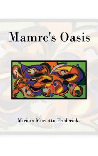 Mamre's Oasis: God's Sustenance in Deprivation by Miriam Marietta Fredericks
