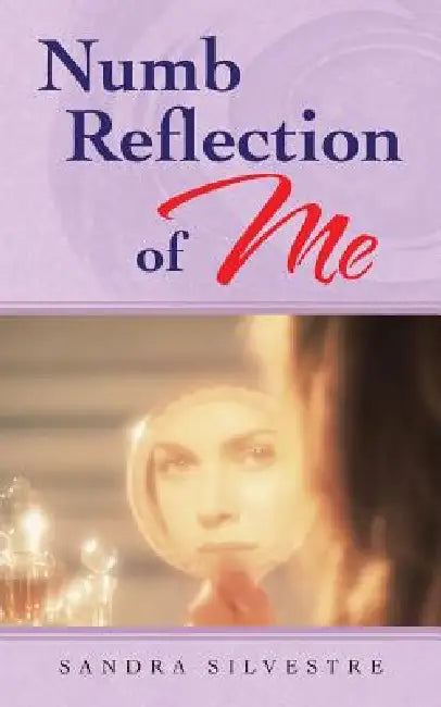 Numb Reflection of Me by Sandra Silvestre