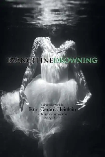 Evangeline Drowning by Kurt Gerard Heinlein