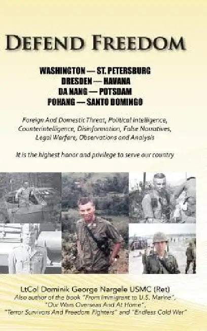 Defend Freedom by Ltcol Dominik George Nargele Usmc(ret)