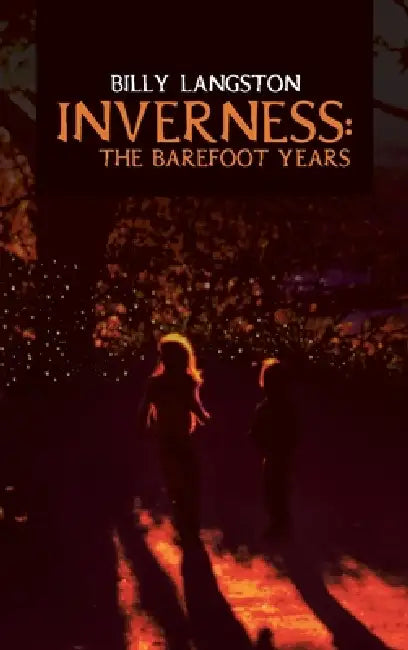 Inverness: The Barefoot Years by Billy Langston
