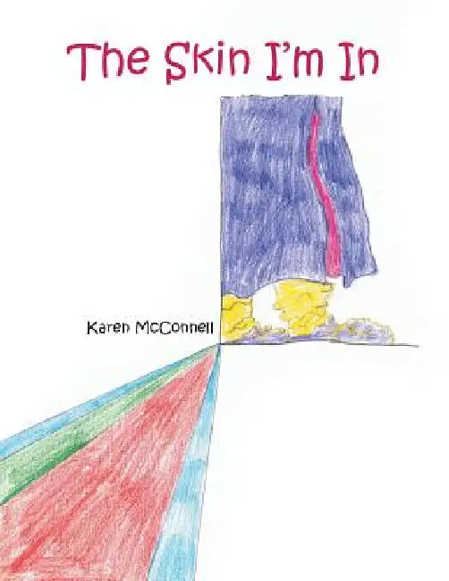 The Skin I'm in by Karen McConnell