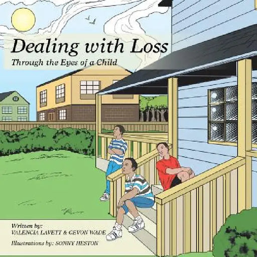Dealing with Loss: Through the Eyes of a Child by Valencia Lavett, Gevon Wade