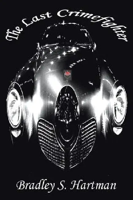 The Last Crimefighter by Bradley S. Hartman
