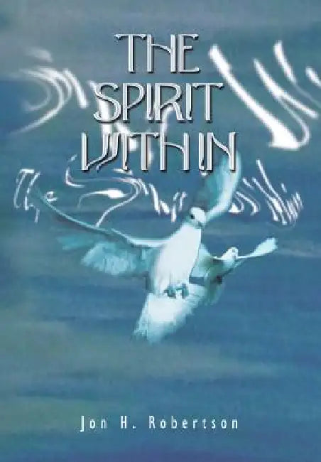 The Spirit Within by Jon H. Robertson