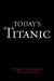 Today's Titanic: She's Bigger. She's More Seductive. She's Way More Lethal. by Lyndell Enns