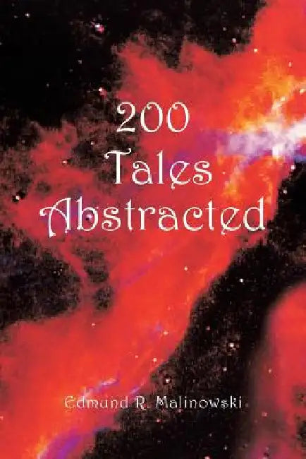 200 Tales Abstracted by Edmund R. Malinowski