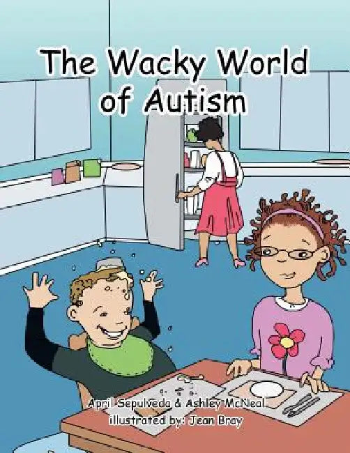 The Wacky World of Autism by April Sepulveda, Ashley McNeal