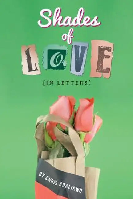 Shades of Love (in Letters) by Chris Adalikwu