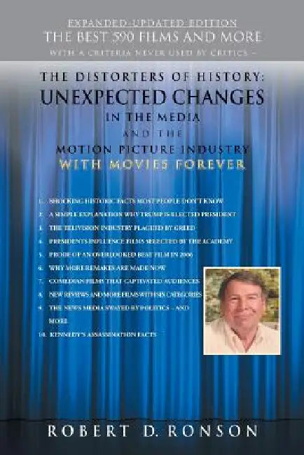 The Distorters of History: Unexpected Changes in the Media and the Motion Picture Industry with Movies Forever Expanded-Updated Edition by Robert D. Ronson
