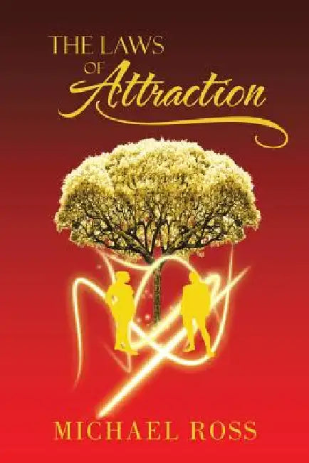 The Laws of Attraction: The Manual That Seeks to Reach the Greatest Part of You: Your Potential by Michael Ross
