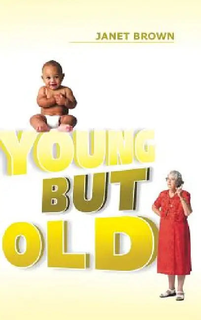 Young But Old by Janet Brown