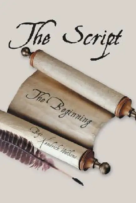 The Script: (The Beginning) by Kendrick Watkins