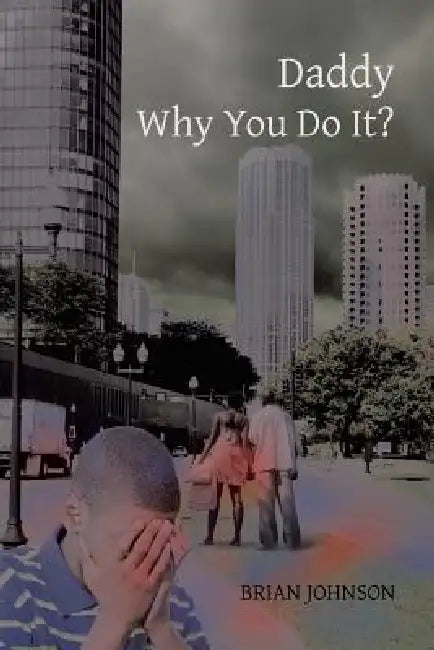 Daddy Why You Do It? by Brian Johnson