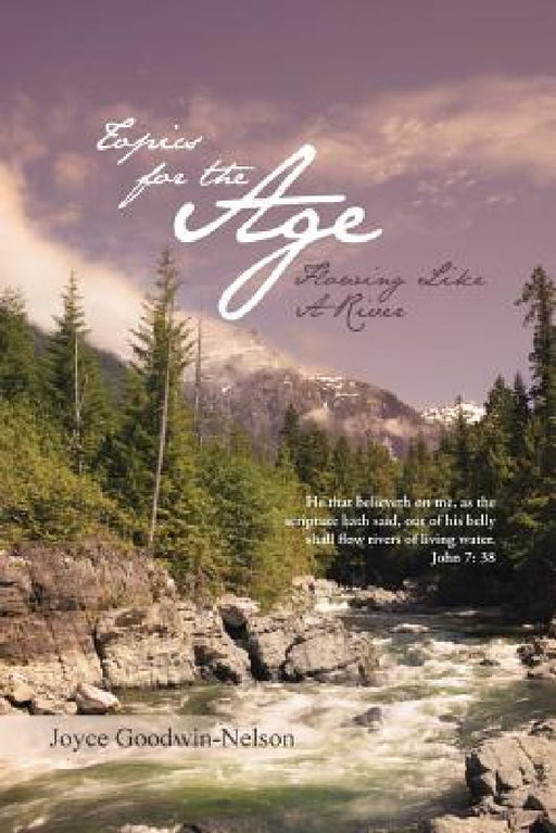 Topics for the Age: Flowing Like a River by Joyce Goodwin-Nelson