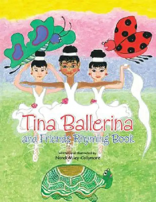 Tina Ballerina and Friends Rhyming Book by Nandi Miley-Collymore