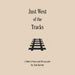 Just West of the Tracks by Jim Rainey