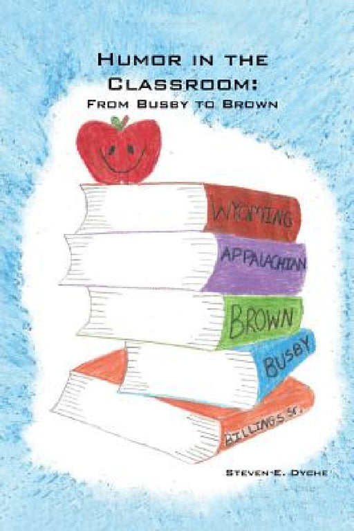 Humor in the Classroom: From Busby to Brown by Steven E. Dyche