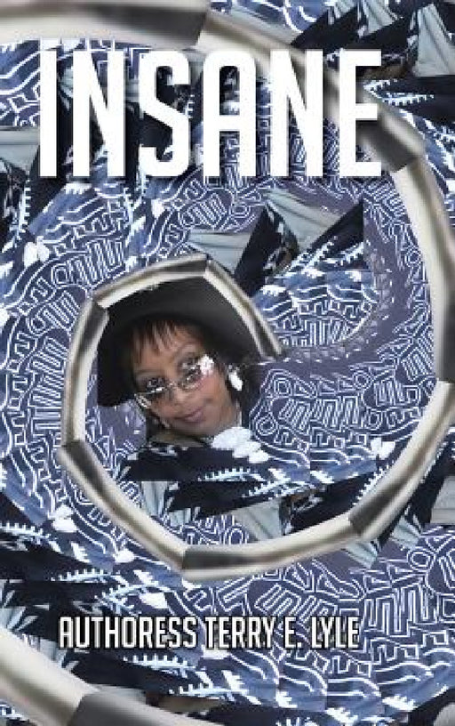 Insane by Authoress Terry E. Lyle
