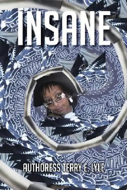 Insane by Authoress Terry E. Lyle