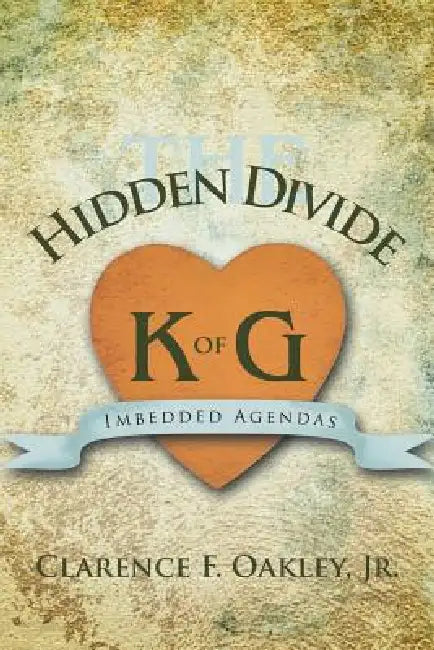 The Hidden Divide: Imbedded Agendas by Jr. Oakley Clarence F.