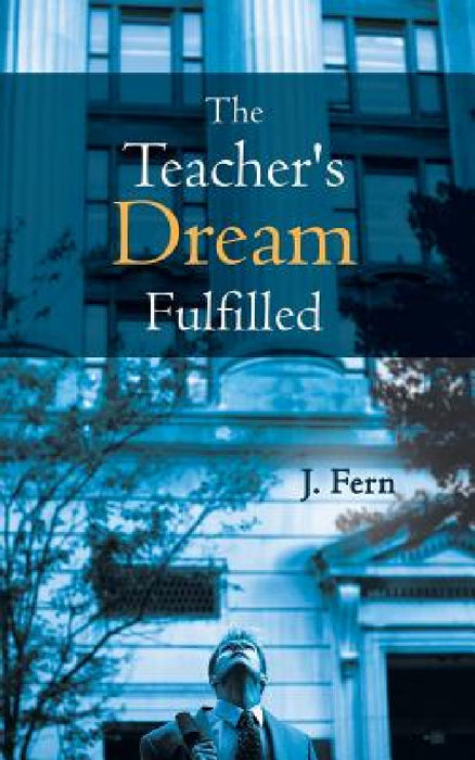 The Teacher's Dream Fulfilled by J. Fern
