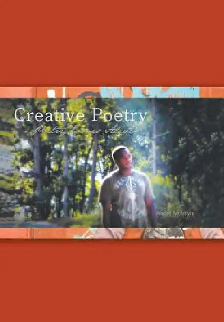 Creative Poetry: Poetry Comes Alive by Andre McIntyre