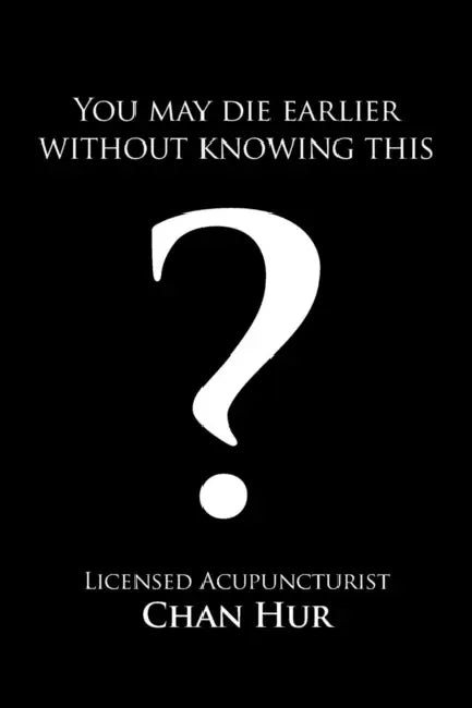 You May Die Earlier Without Knowing This? by Chan Hur