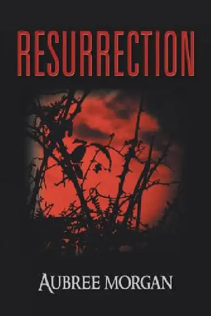 Resurrection by Aubree Morgan