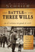 The Battle of the Three Wills: As It Relates to Good & Evil by H. Edward Schrier