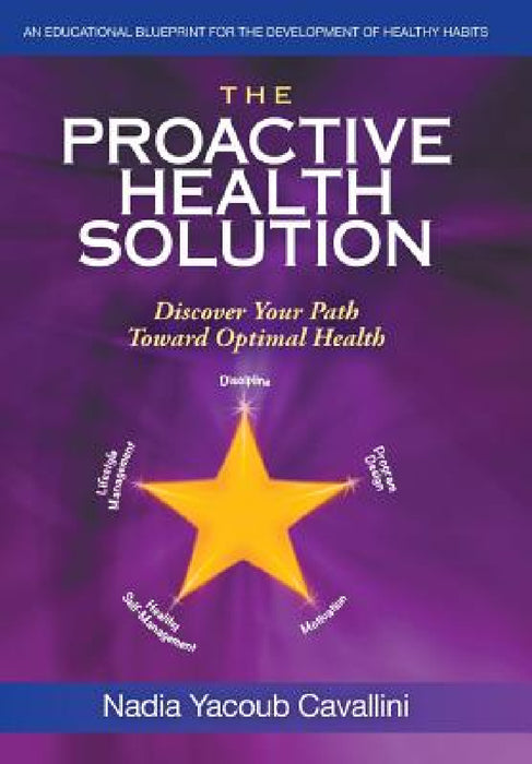 The Proactive Health Solution: Discover Your Path Toward Optimal Health by Nadia Yacoub Cavallini