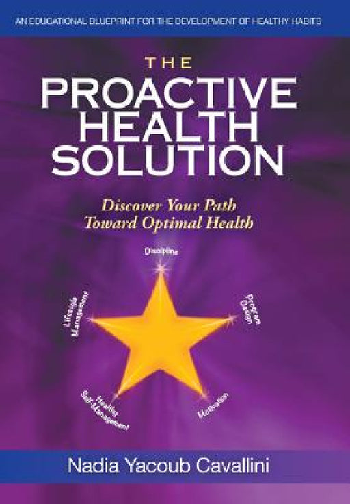 The Proactive Health Solution: Discover Your Path Toward Optimal Health by Nadia Yacoub Cavallini