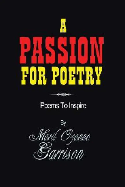 A Passion for Poetry: Poems to Inspire by Maril Ozanne Garrison