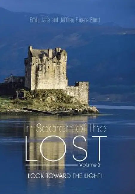 In Search of the Lost Volume 2: Look to the Light! by Emily Jane Elliott, Jeffrey Eugene Elliott