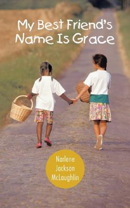 My Best Friend's Name Is Grace by Narlene Jackson McLaughlin