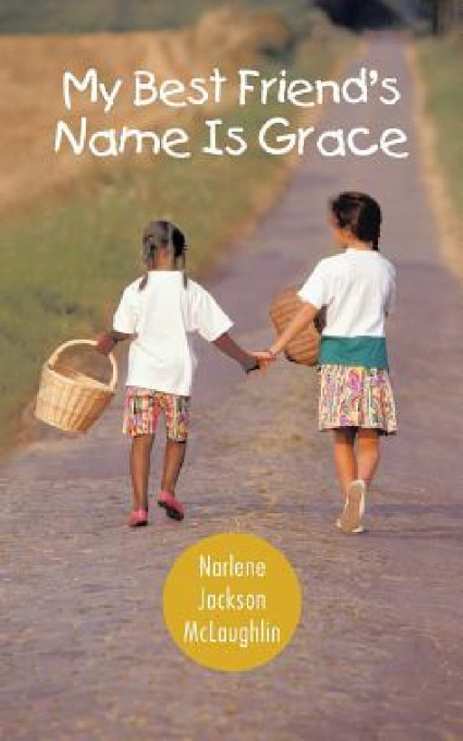 My Best Friend's Name Is Grace by Narlene Jackson McLaughlin