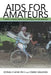 AIDS for Amateurs: Human Choices, Immune Responses, Social Burdens by Donald Gene Pace, Omar Bagasra